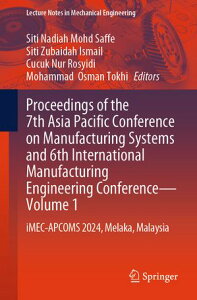 Proceedings of the 7th Asia Pacific Conference on Manufacturing Systems and 6th International Manufacturing Engineering ConferenceーVolume 1 iMEC-APCOMS 2024, Melaka, Malaysia【電子書籍】