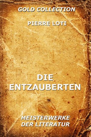 Die Entzauberten【電子書籍】[ Pierre Loti 