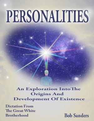 Personalities: An Exploration Into The Origins And Development Of Existence