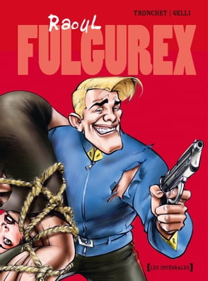 Raoul Fulgurex - Intégrale Tomes 01 à 03