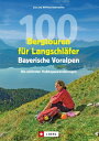 100 Bergtouren f?r Langschl?fer Bayerische Voralpen Erlebnisreiche Halbtagestour...