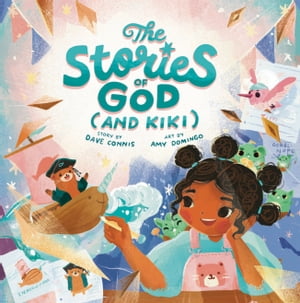 The Stories of God (and Kiki)Żҽҡ[ Dave Connis ]