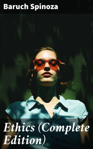 ŷKoboŻҽҥȥ㤨Ethics (Complete Edition Rationalist Philosophy and Moral Reasoning in the 17th CenturyŻҽҡ[ Baruch Spinoza ]פβǤʤ310ߤˤʤޤ