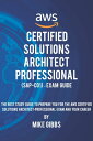 AWS Certified Solutions Architect Professional (SAP-C01) Exam Guide The Complete Study Guide to Prepare You for The AWS Certified Professional Architect Examーand Your Career【電子書籍】 Mike Gibbs