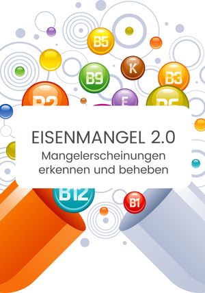 Eisen 2.0 - Mangel erkennen und Heilen