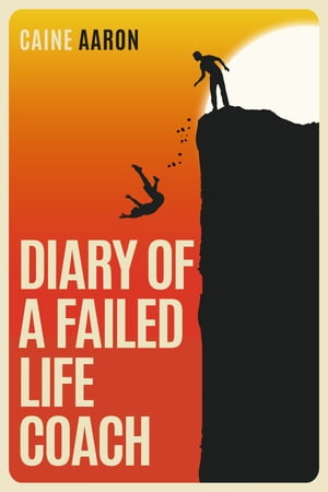 Diary of a Failed Life Coach【電子書籍】[ Caine Aaron ]