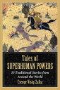 Tales of Superhuman Powers 55 Traditional Stories from Around the World【電子書籍】[ C...