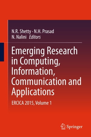 Emerging Research in Computing, Information, Communication and Applications ERCICA 2015, Volume 1【電子書籍】