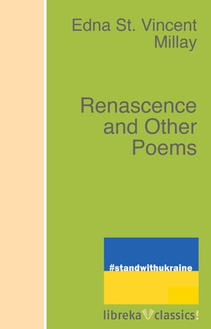 Renascence and Other PoemsŻҽҡ[ Edna St. Vincent Millay ]