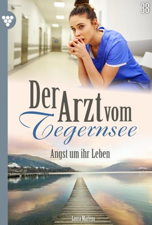 Angst um ihr Leben Der Arzt vom Tegernsee 38 ? A