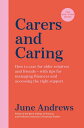 Carers and Caring: The One-Stop Guide How to care for older relatives and friend...