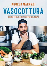 Vasocottura Cucina sana e light in met? tempo【電子書籍】[ Angelo Marrali ]