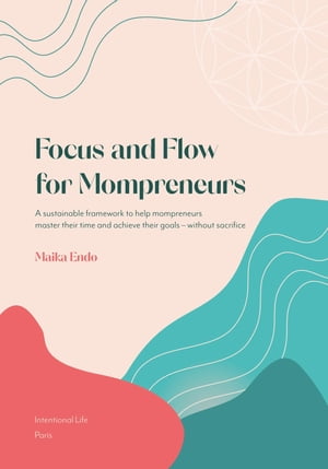 Focus and Flow for Mompreneurs