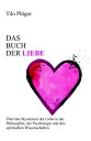 Das Buch der Liebe Das Buch der Liebe ?ber das Mysterium der Liebe in der Philosophie, der Psychologie und den spirituellen Wissenschaften