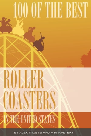 100 of the Best Roller Coasters In the United States