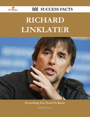 Richard Linklater 146 Success Facts - Everything you need to know about Richard LinklaterŻҽҡ[ Katherine Nunez ]