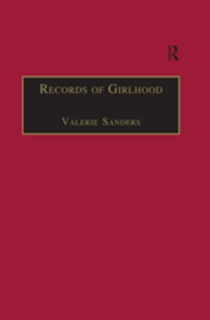 Records of Girlhood An Anthology of Nineteenth-Century Women’s Childhoods