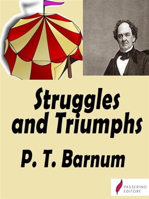 Struggles and Triumphs Or, Forty Years' Recollec