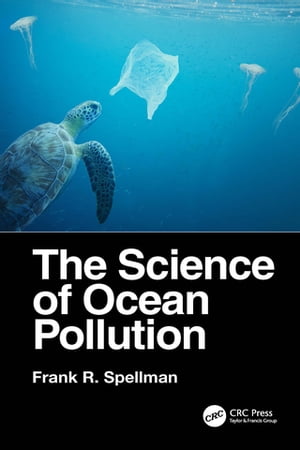 The Science of Ocean Pollution【電子書籍】 Frank R. Spellman