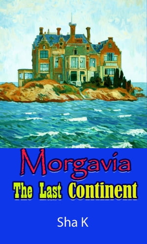 Morgavia the Last ContinentŻҽҡ[ Sha K ]