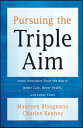 Pursuing the Triple Aim Seven Innovators Show the Way to Better Care, Better Health, and Lower Costs