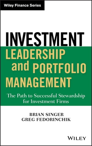 Investment Leadership and Portfolio Management The Path to Successful Stewardship for Investment Firms
