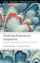 Studying Shakespeare Adaptation From Restoration Theatre to YouTube【電子書籍】 Dr. Pamela Bickley