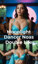 Moonlight Dancer: Noa's Double Life (Book 1)