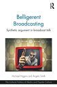 Belligerent Broadcasting Synthetic argument in broadcast talk【電子書籍】[ Michael Hig...