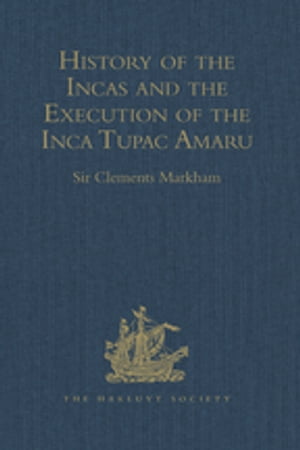 楽天楽天Kobo電子書籍ストアHistory of the Incas, by Pedro Sarmiento de Gamboa, and the Execution of the Inca Tupac Amaru, by Captain Baltasar de Ocampo With a Supplement: A Narrative of the Vice-Regal Embassy to Vilcabamba, 1571, and of the Execution of the Inca T【電子書籍】