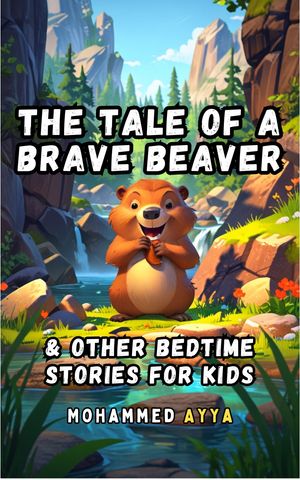 ŷKoboŻҽҥȥ㤨The Tale of a Brave Beaver & Other Bedtime Stories For KidsŻҽҡ[ Mohammed Ayya ]פβǤʤ201ߤˤʤޤ
