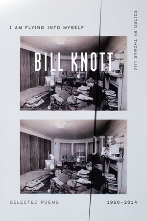 I Am Flying into Myself Selected Poems, 1960-2014【電子書籍】[ Bill Knott ]