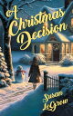 A Christmas Decision【電子書籍】 Susan LeGrow