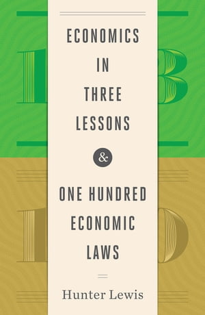 Economics in Three Lessons and One Hundred Economics Laws