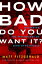 How Bad Do You Want It?