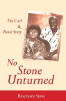 No Stone Unturned: The Carl and Rosie Story【電子書籍】[ Rosemarie Stone ]