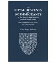 The Royal Descents of 600 Immigrants to the American Colonies or the United States Who Were Themselves Notable or Left Descendants Notable in American History. With a 2008 Addendum, Coda, and Final Addition.