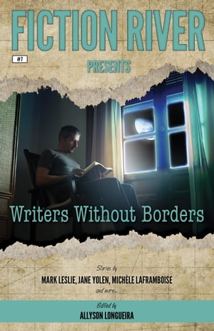 Fiction River Presents: Writers Without Borders