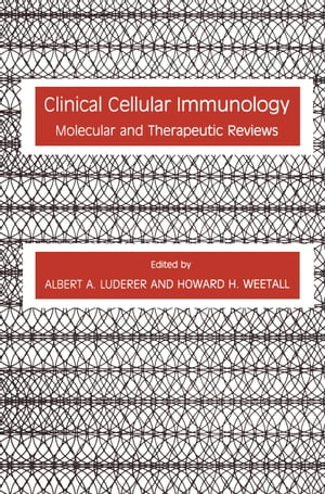 Clinical Cellular Immunology Molecular and Therapeutic Reviews【電子書籍】 Albert A. Luderer