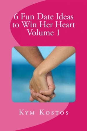 6 Fun Date Ideas to Win Her Heart Volume 1
