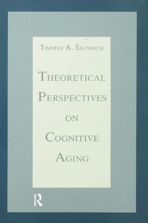 Theoretical Perspectives on Cognitive Aging