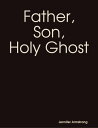 Father, Son, Holy Ghost【電子書籍】[ Jenni