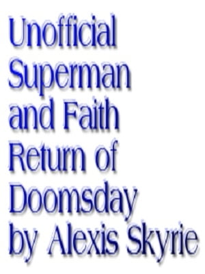Unofficial Superman and Faith The Return of Doomsday