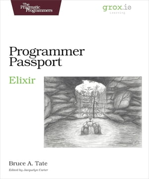 Programmer Passport: Elixir【電子書籍】[ Bruce Tate ]