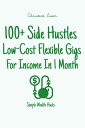 100+ Side Hustles - Low-Cost, Flexible Gigs For Income In 1 Month Simple Wealth ...