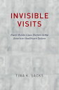 Invisible Visits Black Middle-Class Women in the American Healthcare System【電子書籍】 Tina K. Sacks