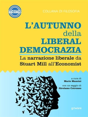 L'autunno della liberaldemocrazia. La narrazione liberale da Stuart Mill all'Economist