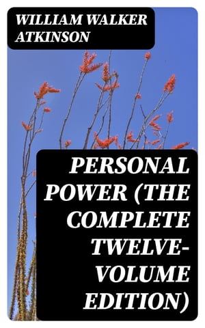 ŷKoboŻҽҥȥ㤨Personal Power (The Complete Twelve-Volume EditionŻҽҡ[ William Walker Atkinson ]פβǤʤ150ߤˤʤޤ