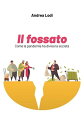 Il fossato Come la pandemia ha diviso la societ?【電子書籍】[ Andrea Lodi ]