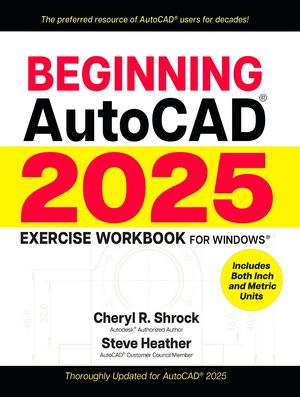 Beginning AutoCAD? 2025 Exercise WorkbookŻҽҡ[ Cheryl R. Shrock ]